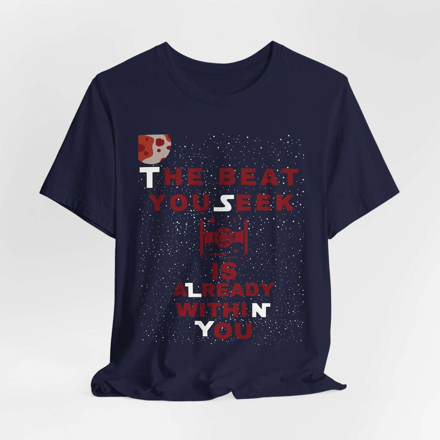 The Beat You Seek Is Already Within You Tee