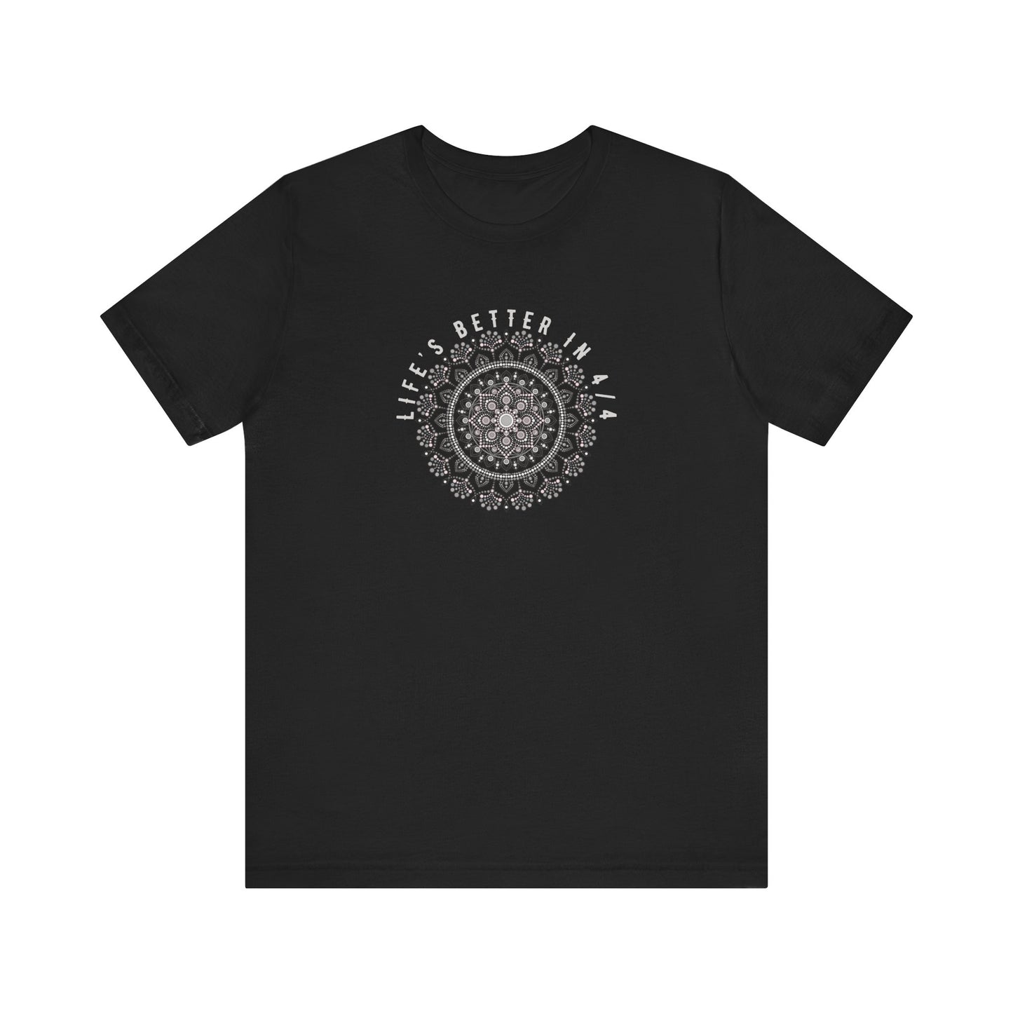 Life’s better in 4/4 Tee