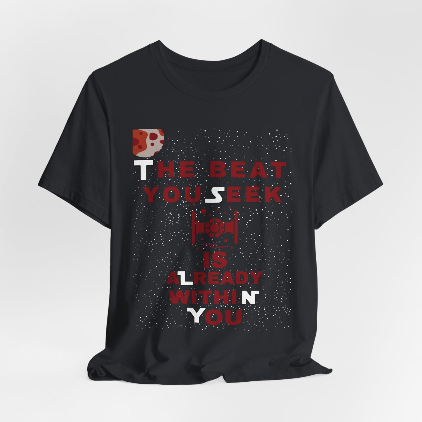 The Beat You Seek Is Already Within You Tee