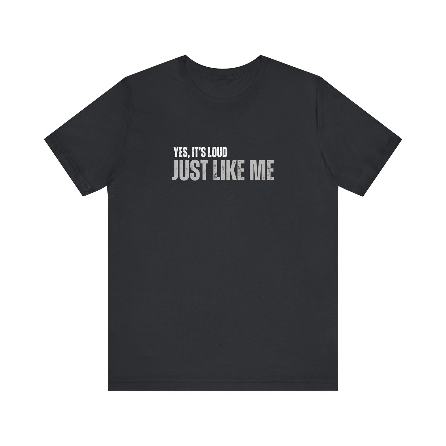 Loud Just Like Me Tee