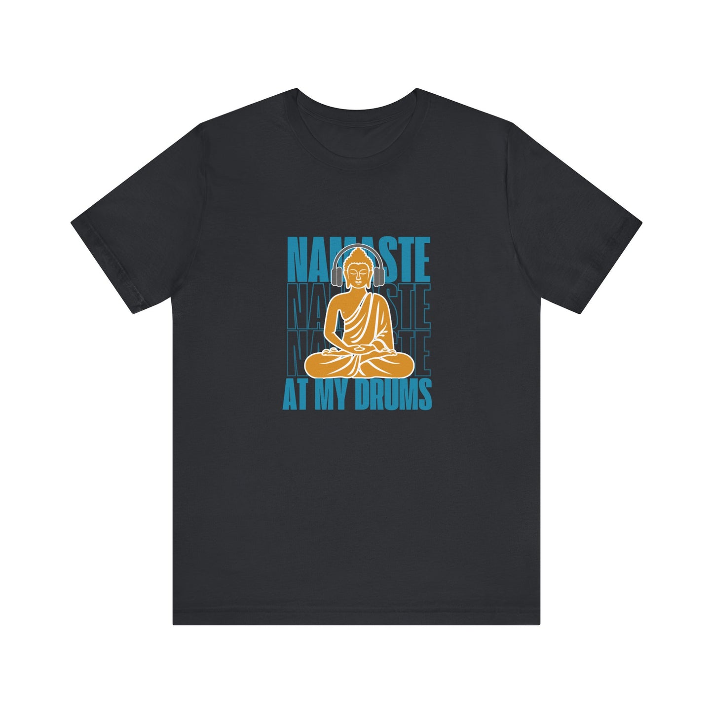 NAMASTE AT MY DRUMS Unisex Jersey Short Sleeve Tee