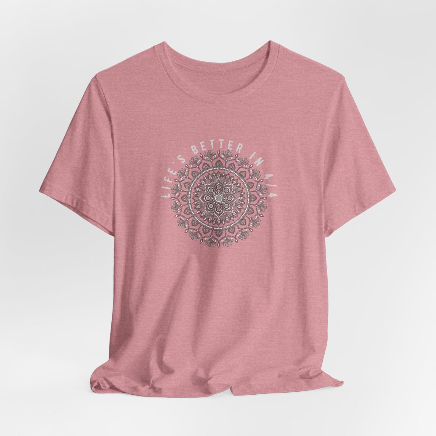 Life’s better in 4/4 Tee
