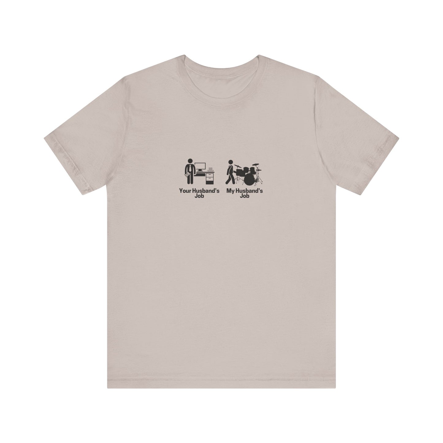 Your Husbands Job, My Husbands Job Tee