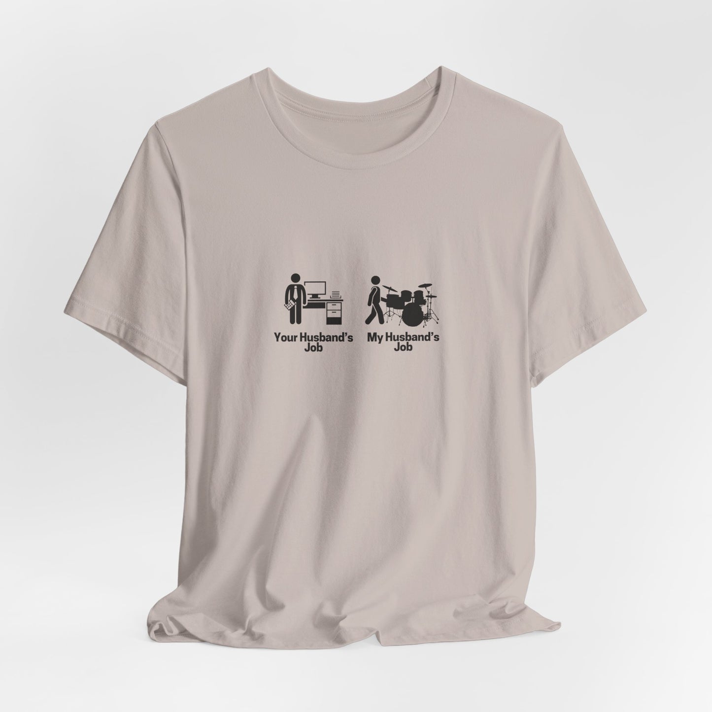 Your Husbands Job, My Husbands Job Tee