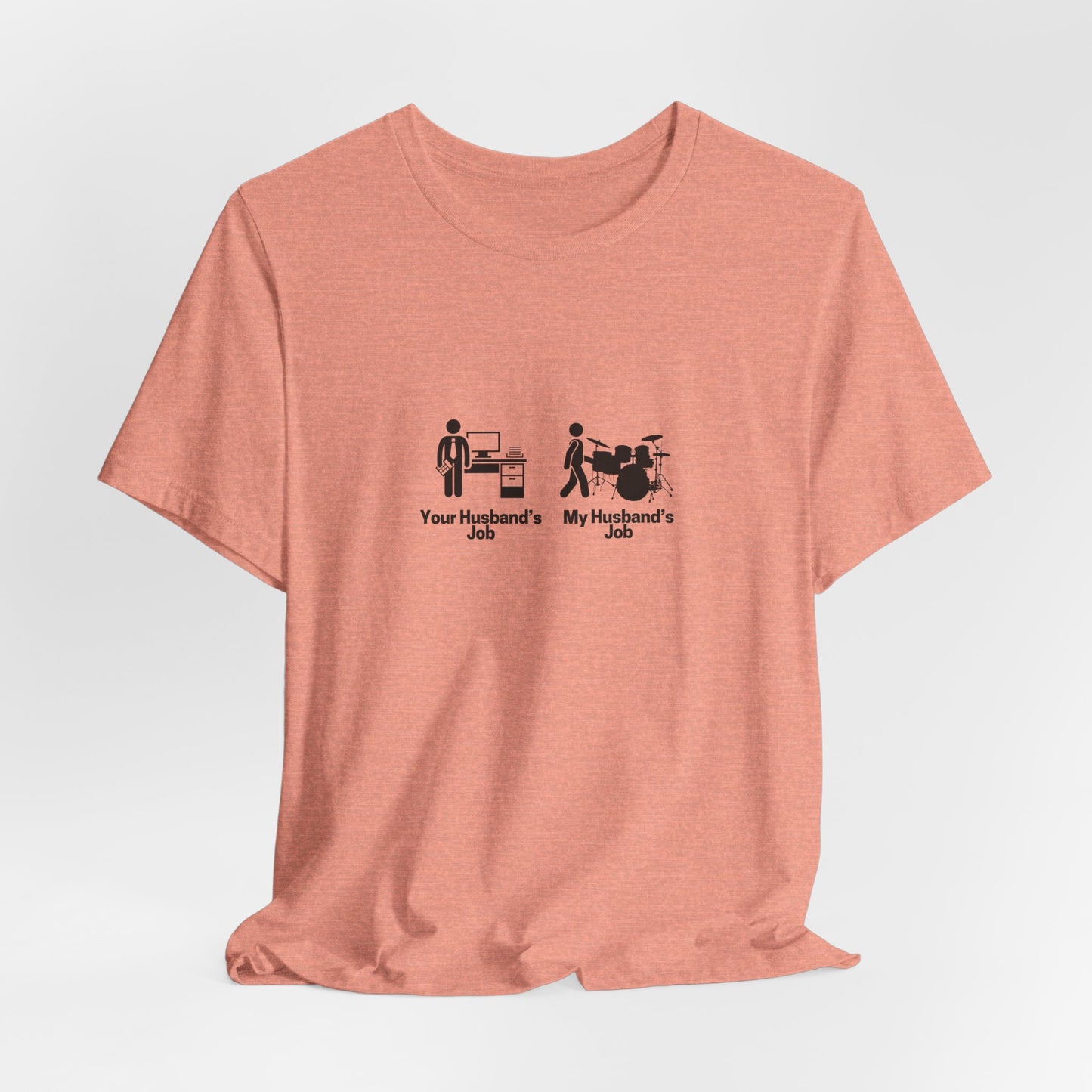 Your Husbands Job, My Husbands Job Tee