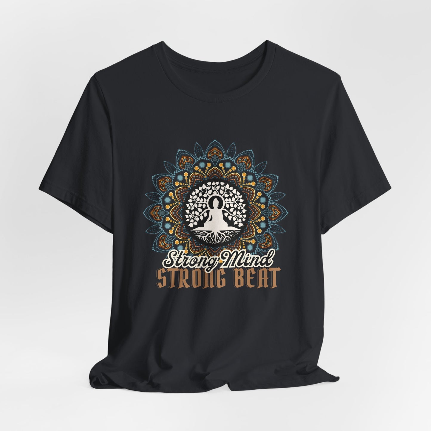 Buddha Meditation T-Shirt, Strong Mind Strong Beat