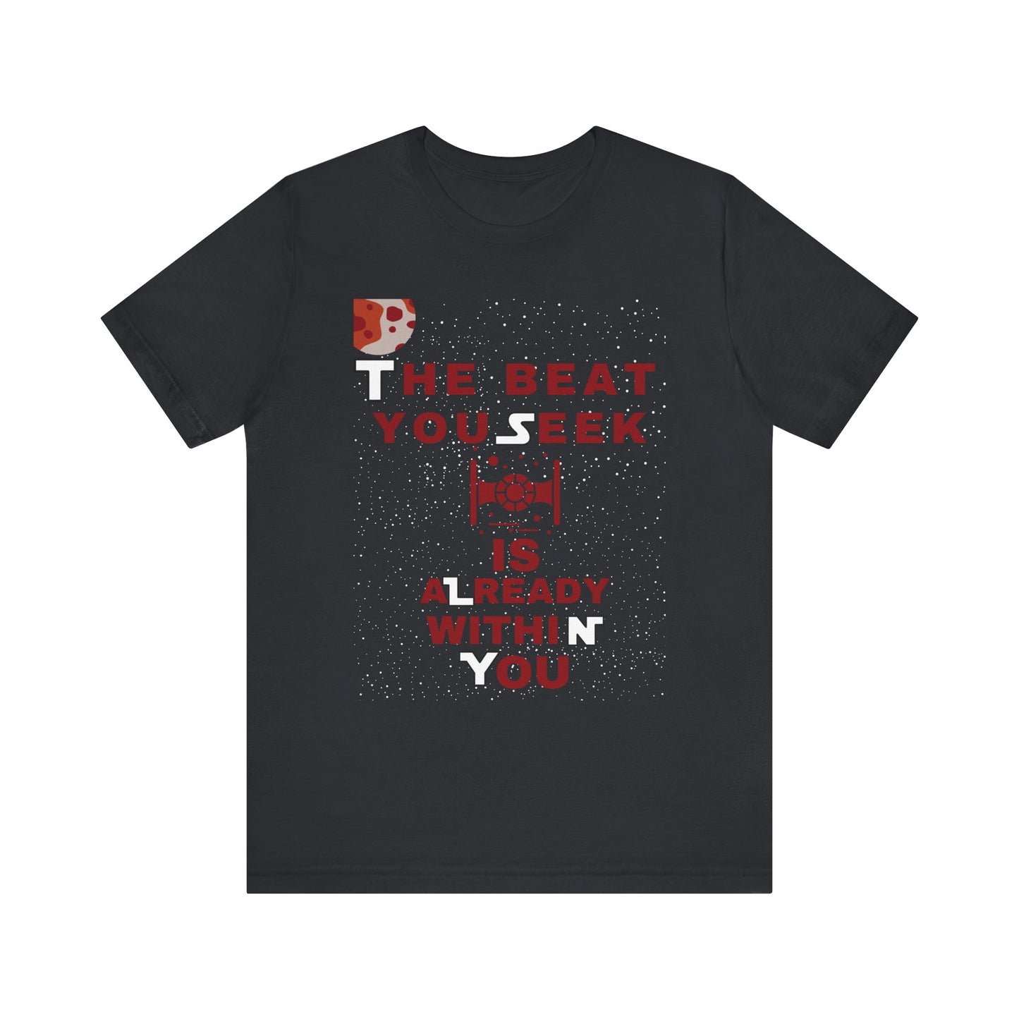 The Beat You Seek Is Already Within You Tee