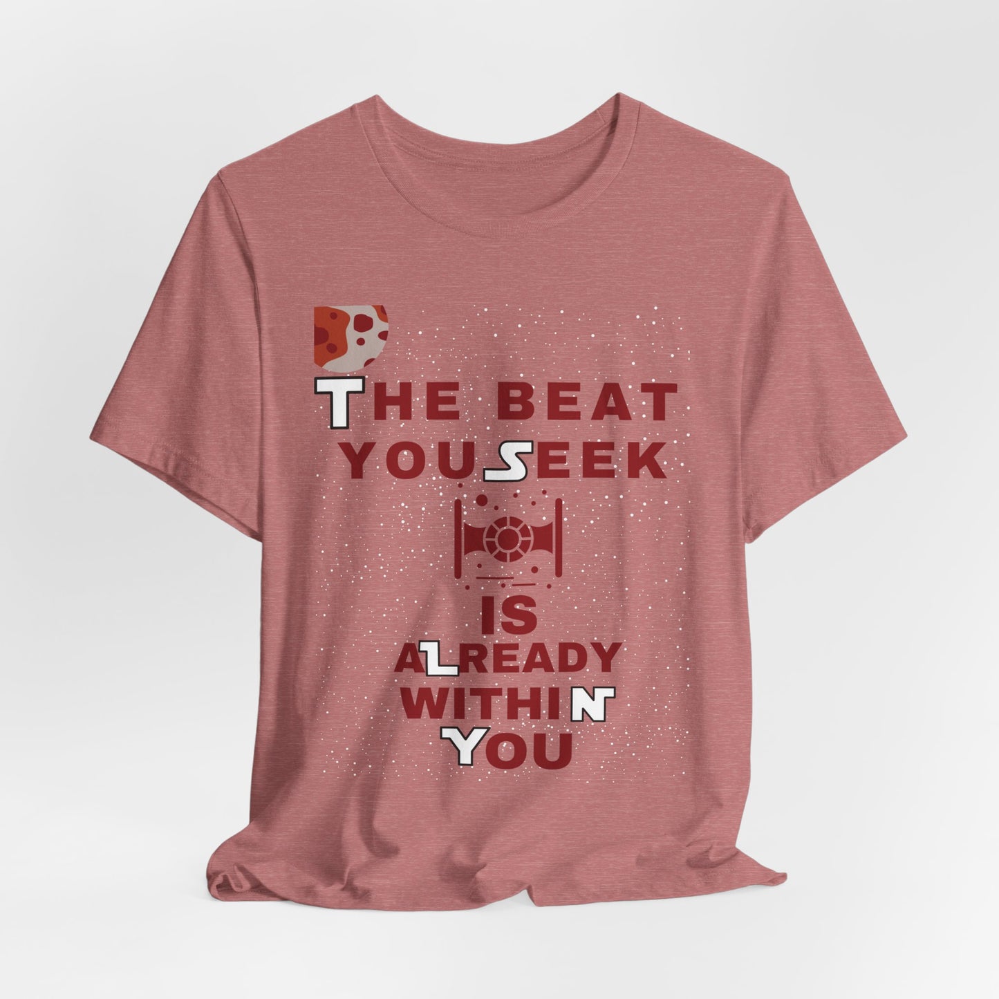 The Beat You Seek Is Already Within You Tee