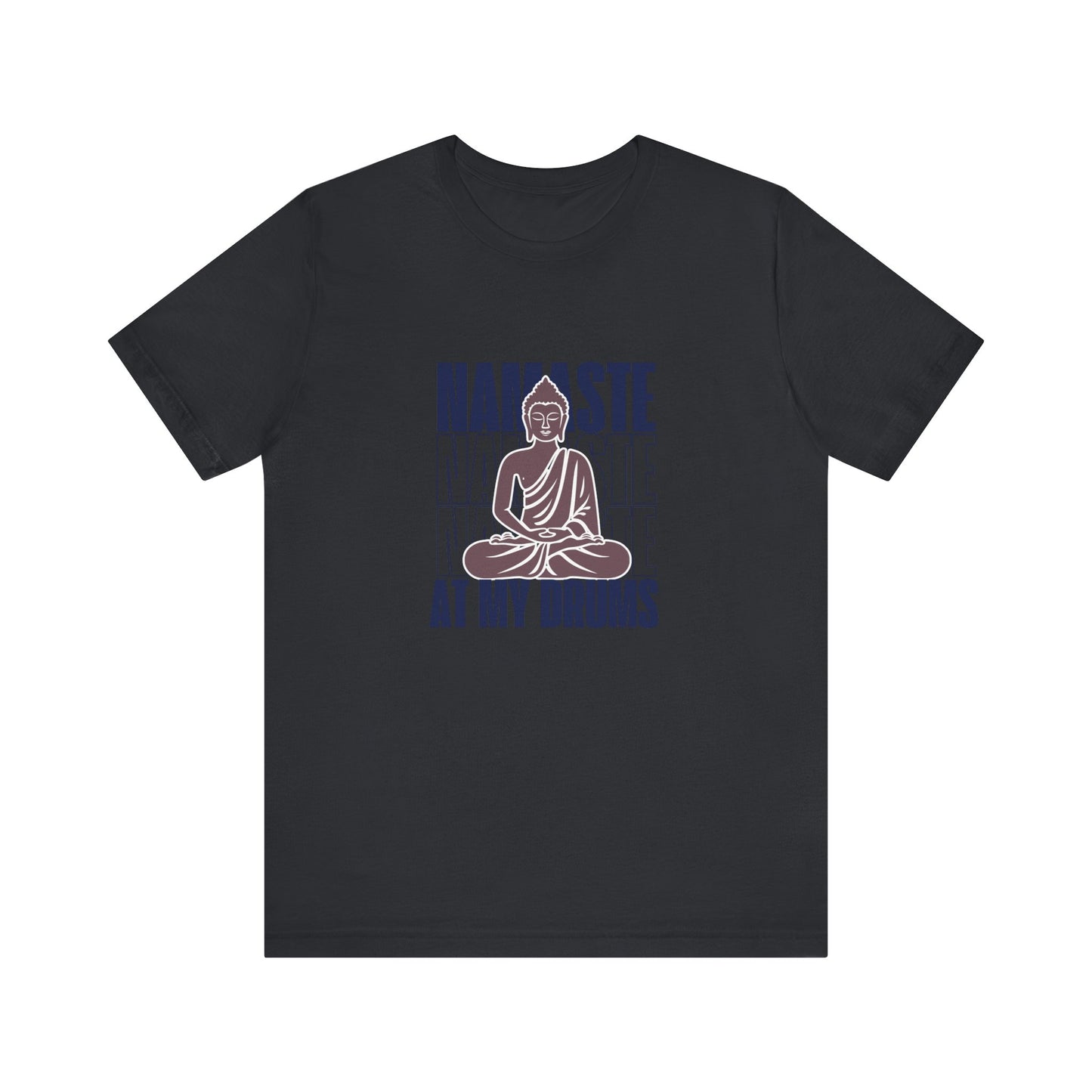 NAMASTE AT MY DRUMS DARKER Unisex Jersey Short Sleeve Tee