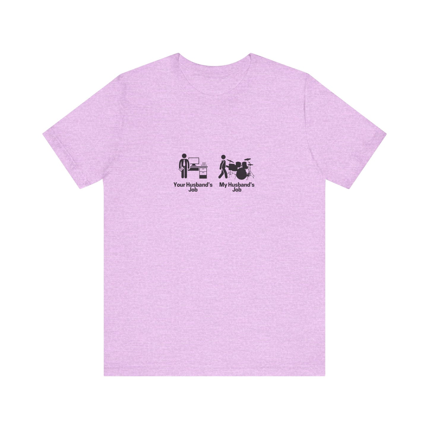 Your Husbands Job, My Husbands Job Tee