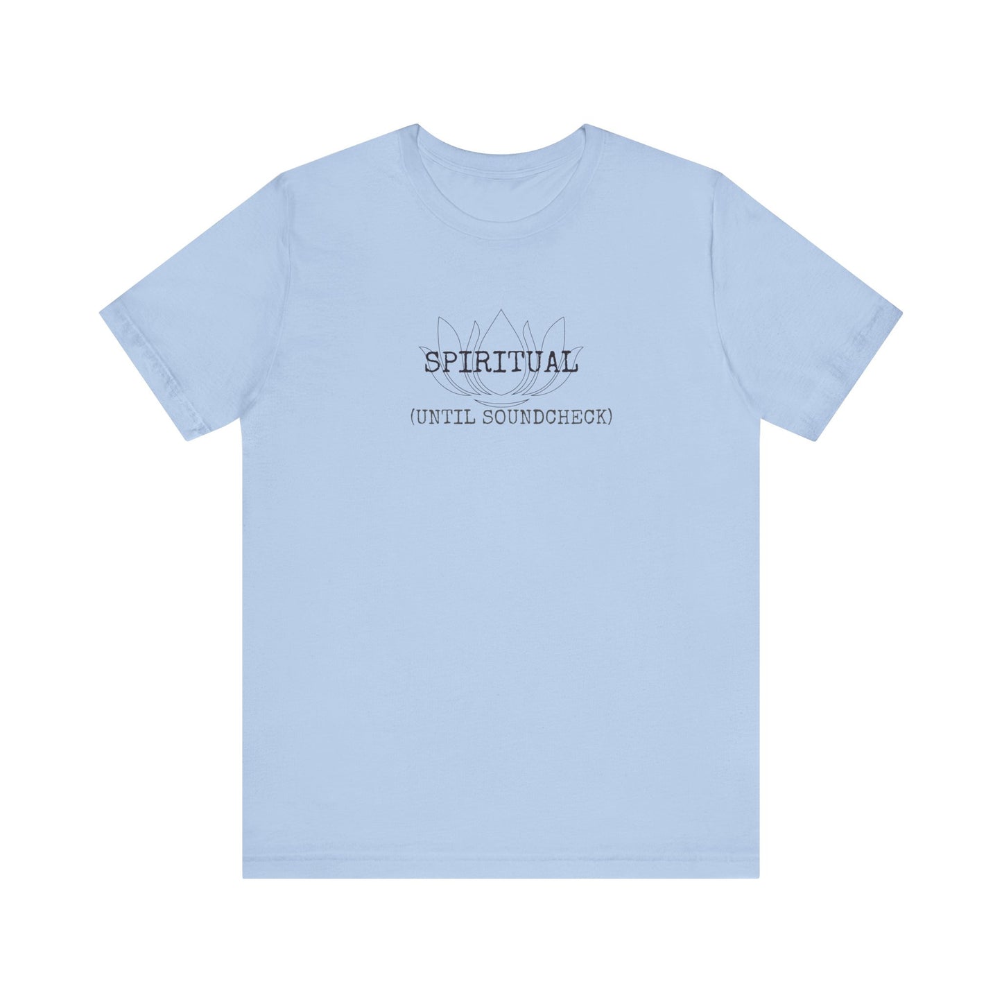 Spiritual Until Soundcheck Tee
