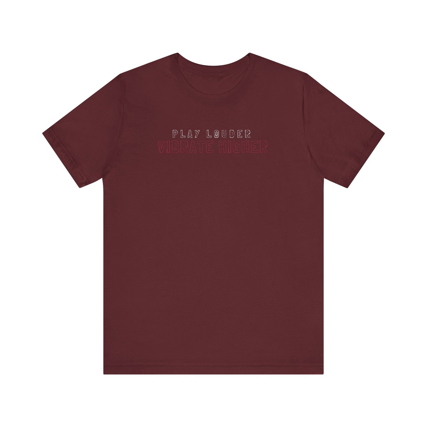 Play Louder Vibrate Higher Tee