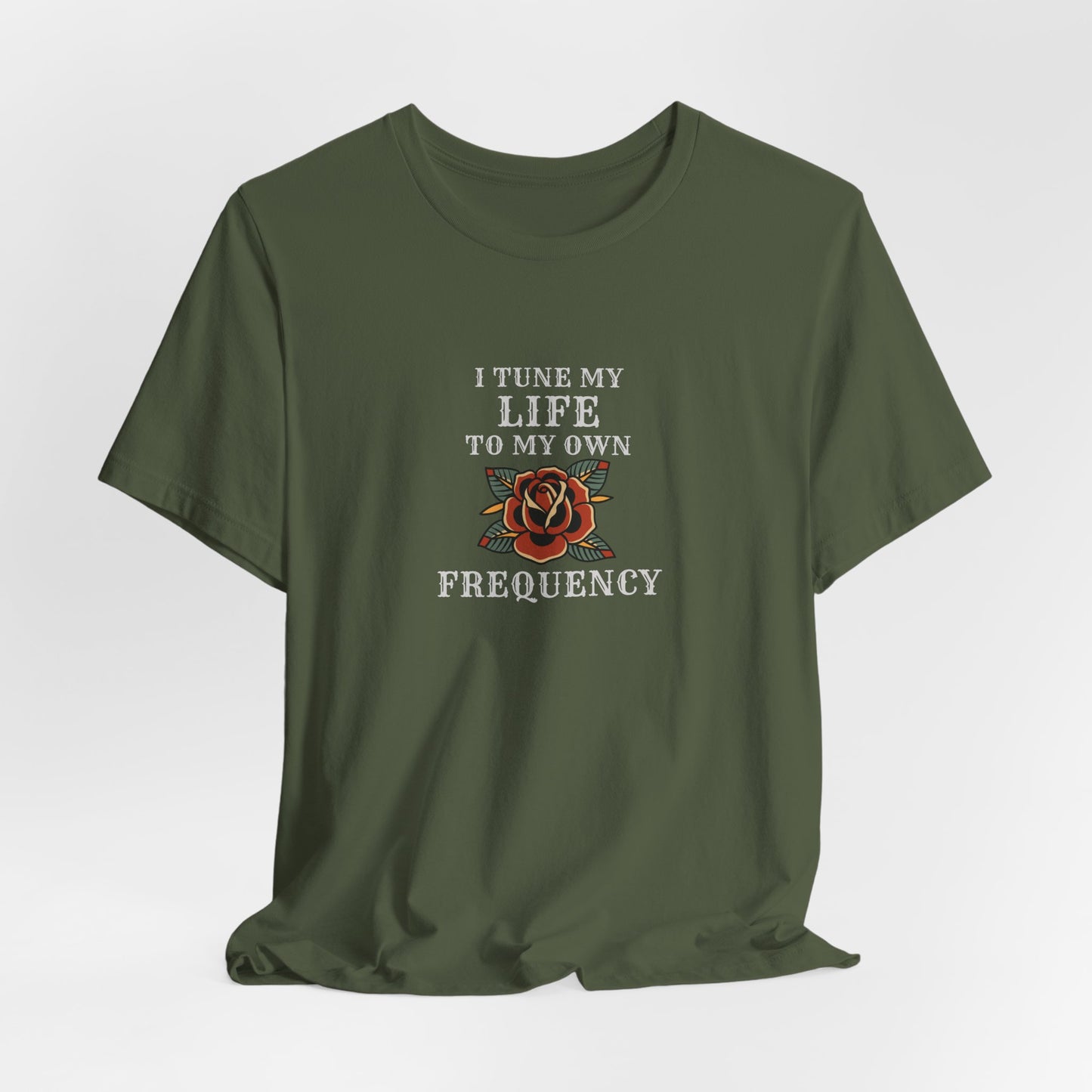 I Tune My Life To My Own Frequency Tee
