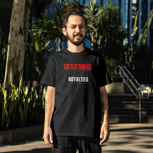 Loyalty Not Royalties Tee