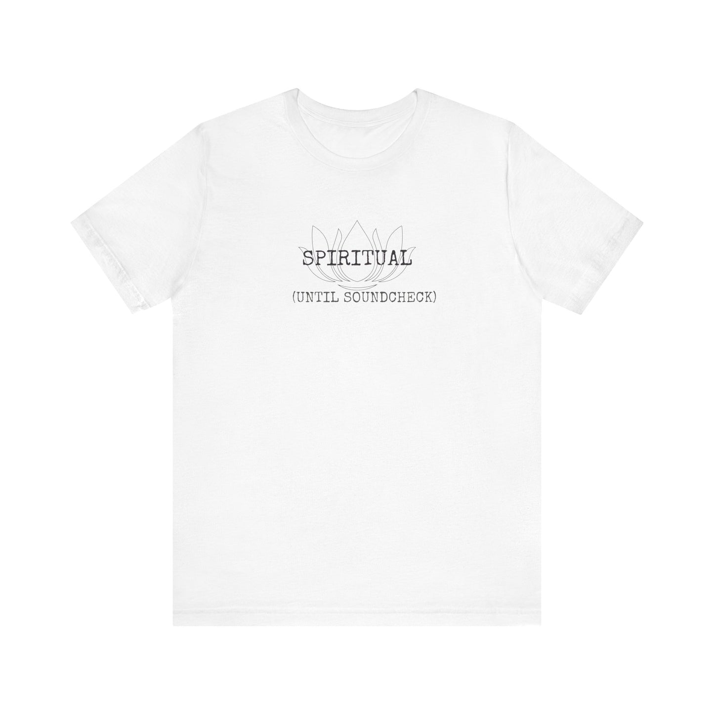 Spiritual Until Soundcheck Tee