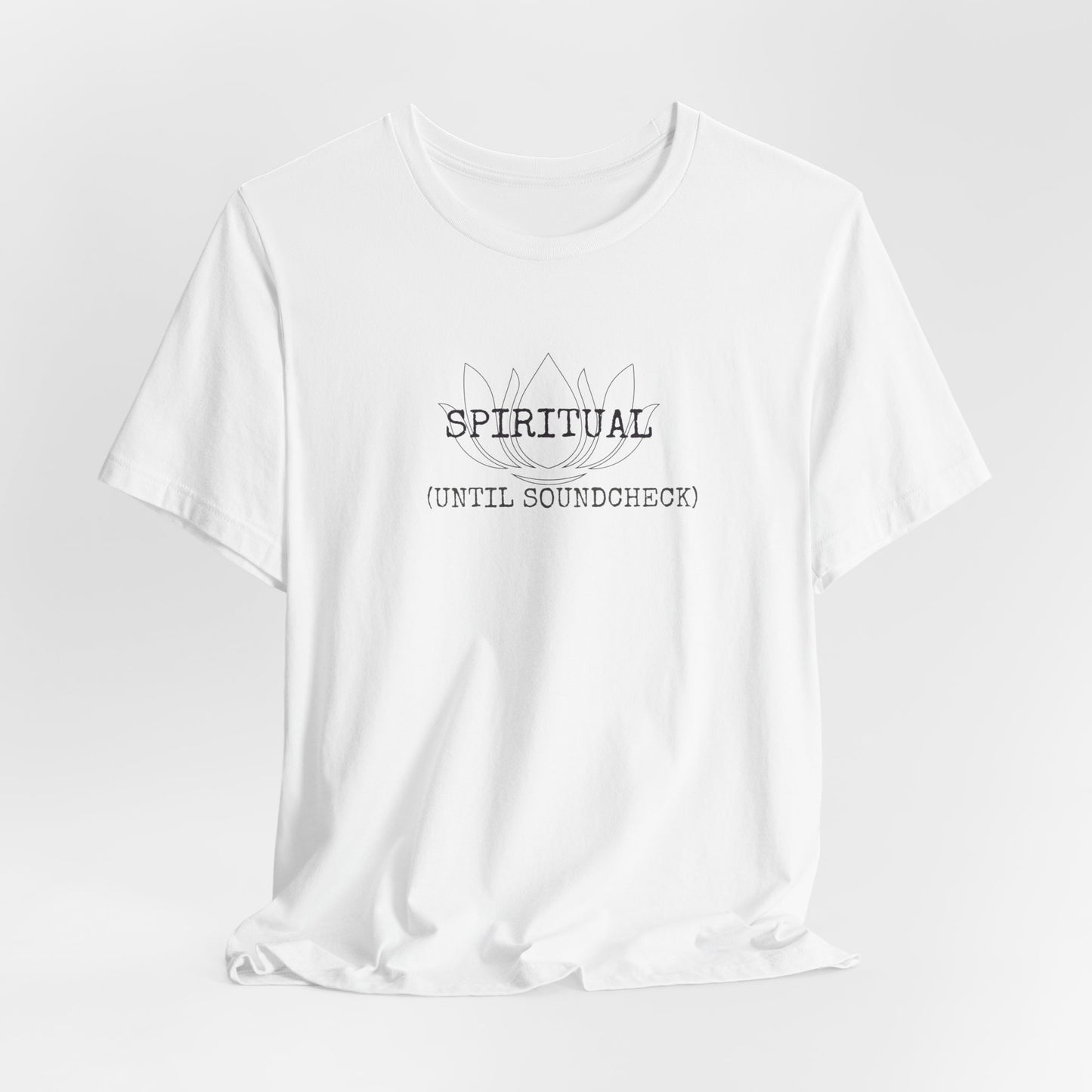 Spiritual Until Soundcheck Tee