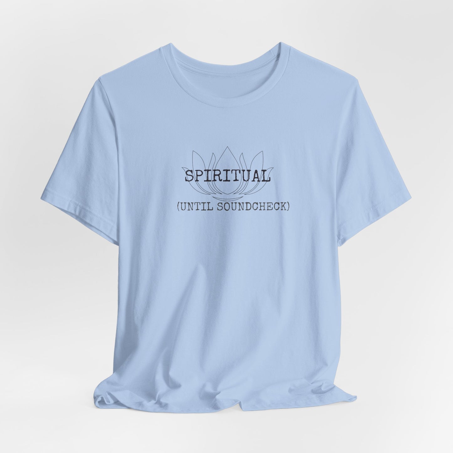 Spiritual Until Soundcheck Tee