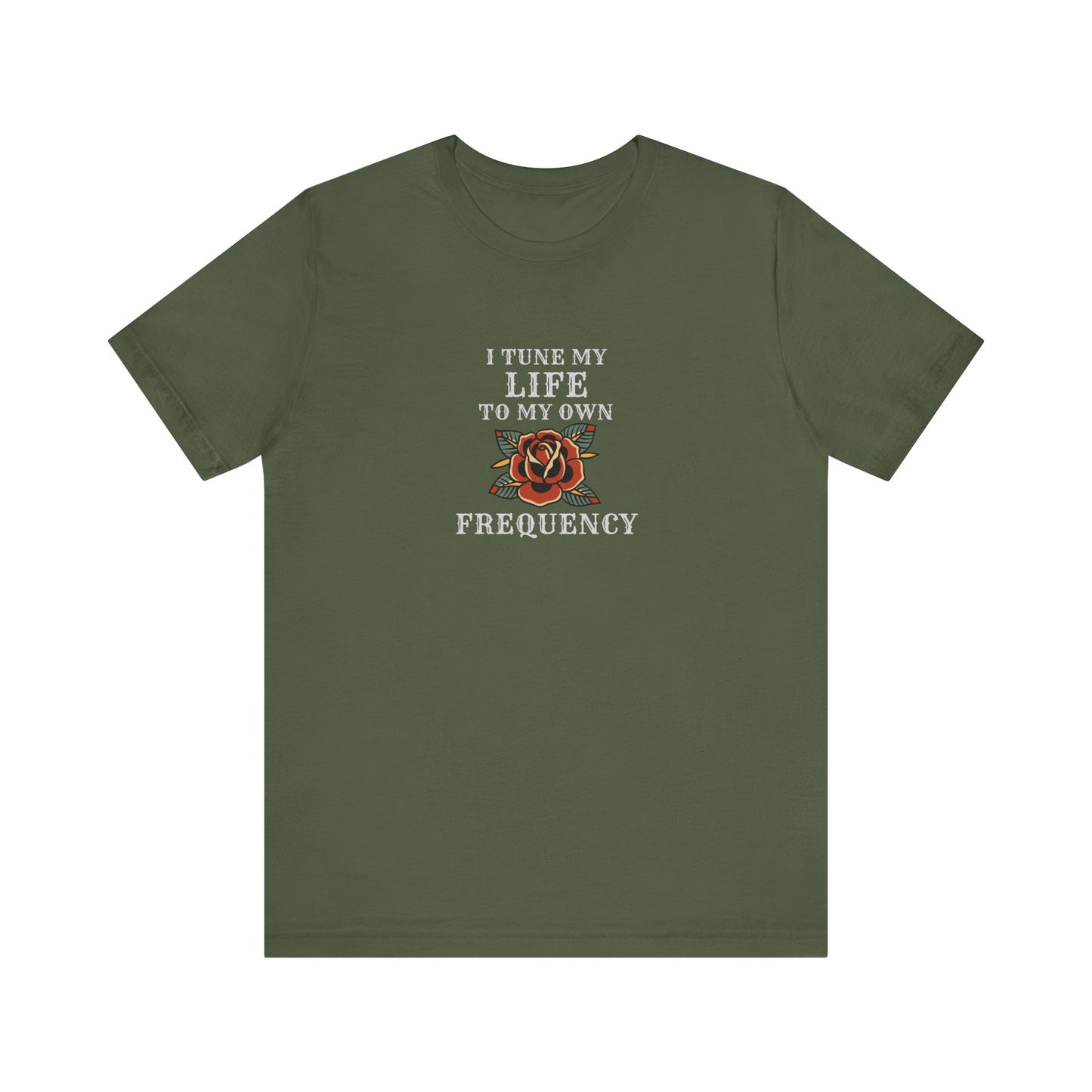 I Tune My Life To My Own Frequency Tee
