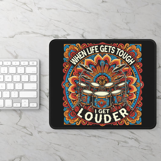 WHEN LIFE GETS TOUGH I GET LOUDER Mouse Pad