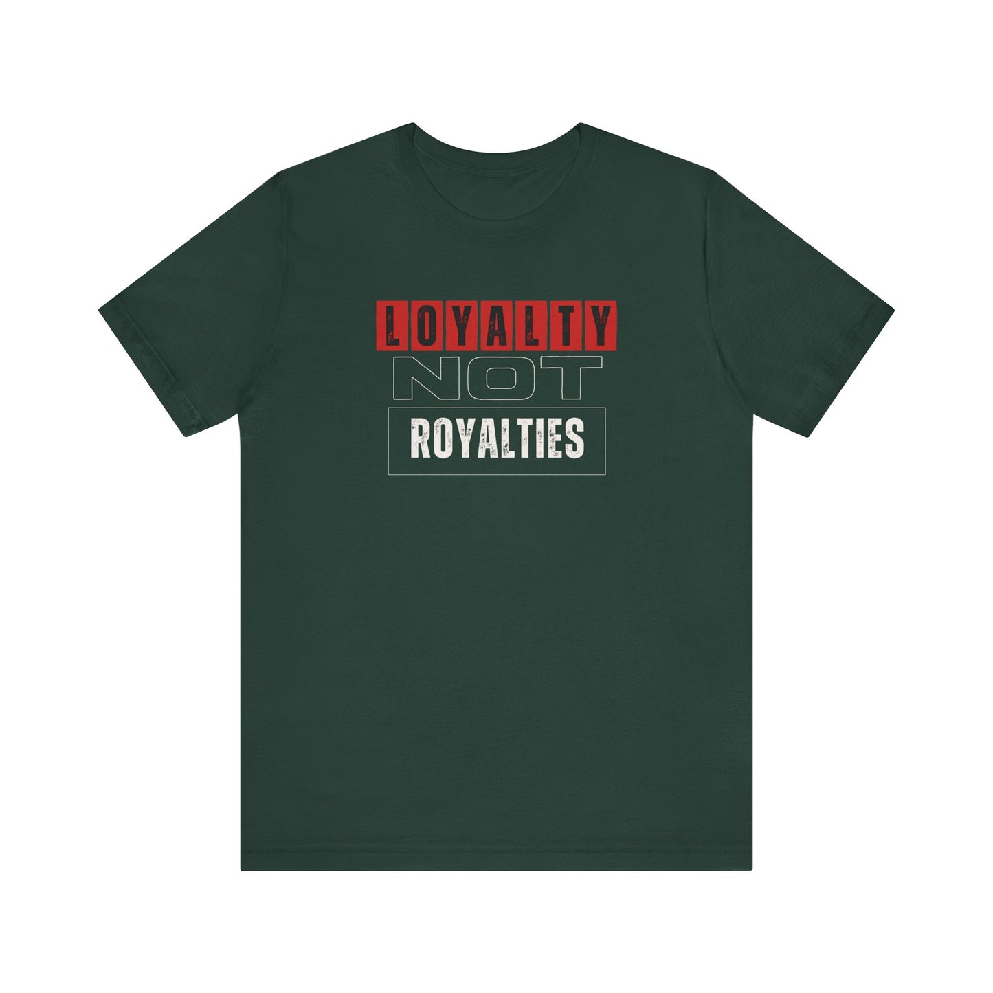 Loyalty Not Royalties Tee