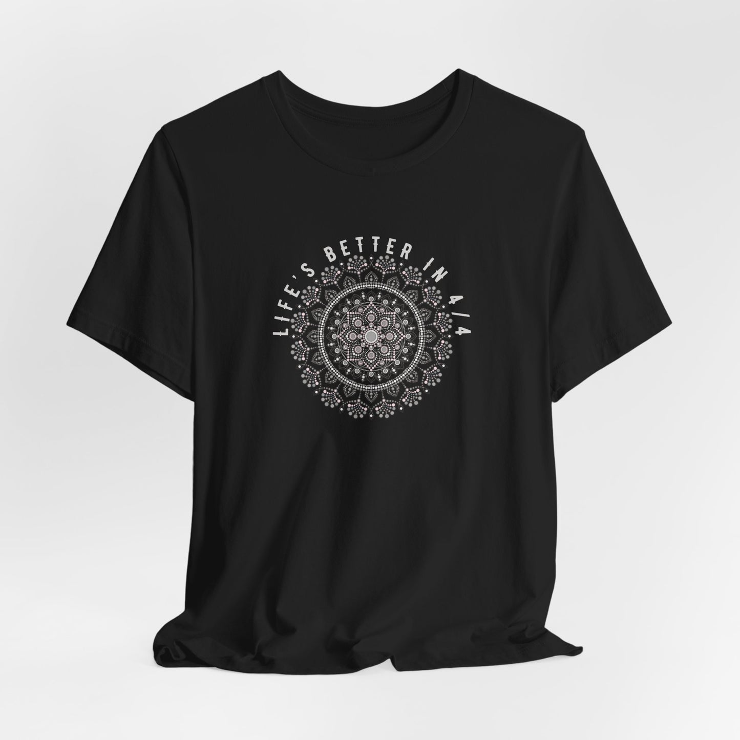 Life’s better in 4/4 Tee